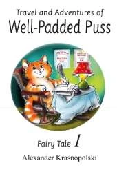 Travel and Adventures of Well-Padded Puss: Fairy Tale - Book 1