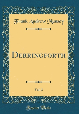 Derringforth, Vol. 2 (Classic Reprint)