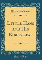 Little Hans and His Bible-Leaf (Classic Reprint)