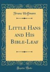 Little Hans and His Bible-Leaf (Classic Reprint)