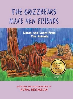 The Grizzbears Make New Friends: Book 2 In The Animals Build Character Series For Children