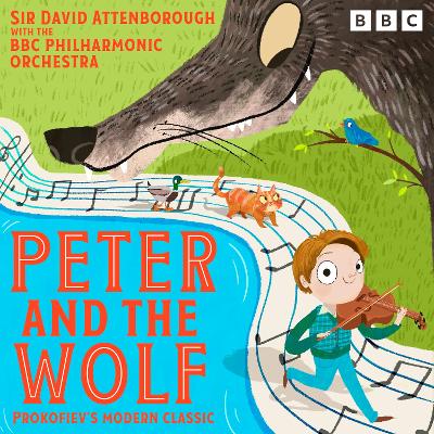 Peter and the Wolf: Prokofiev’s modern classic retold by Sir David Attenborough