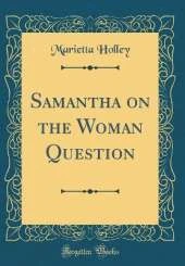 Samantha on the Woman Question (Classic Reprint)