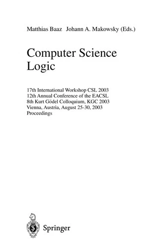 Computer Science Logic: 17th International Workshop, CSL 2003, 12th Annual Conference of the EACSL, and 8th Kurt Goedel Colloquium, KGC 2003, Vienna, Austria, August 25-30, 2003, Proceedings