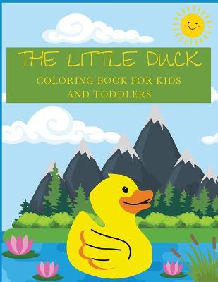 THE LITTLE DUCK Coloring Book for Kids and Toddlers: Cute Coloring PagesLarge size 8.5x11Coloring Book for Boys and Girls