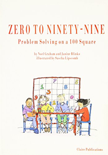 Zero to Ninety Nine: Problem Solving on a Hundred Square