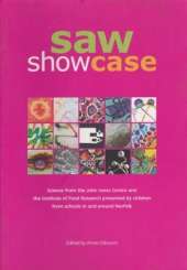 SAW Showcase: Science from the John Innes Centre and the Institute of Food Research Presented by Children from Schools in and Around Norfolk
