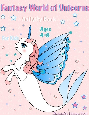 Fantasy World of Unicorns: Fantasy World of Unicorns. Activity Book for Kids