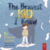 The Bravest Kid I Know: An Uplifting Story about Bravery and Emotions for Ages 5 to 7