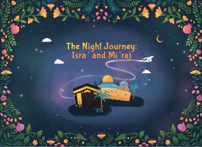 The Night Journey Isra' and Mi'raj