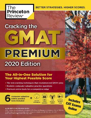 Cracking the GMAT Premium Edition with 6 Computer-Adaptive Practice Tests, 2020