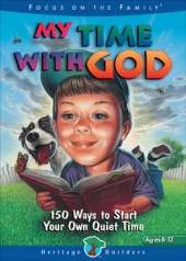 My Time with God: 150 Ways to Start Your Own Quiet Time