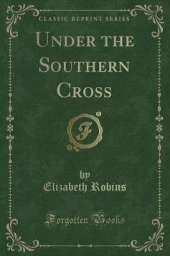 Under the Southern Cross (Classic Reprint)