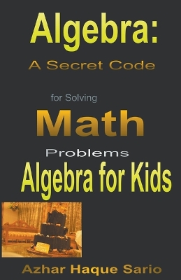 Algebra: A Secret Code for Solving Math Problems