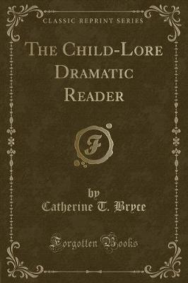 The Child-Lore Dramatic Reader (Classic Reprint)