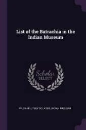 List of the Batrachia in the Indian Museum