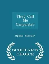 They Call Me Carpenter - Scholar's Choice Edition