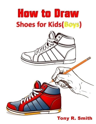 How to Draw Shoes for kids (Boys): Step By Step Techniques