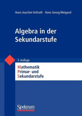 Algebra in Der Sekundarstufe: Mathematik Primar-Und Sekundarstufe