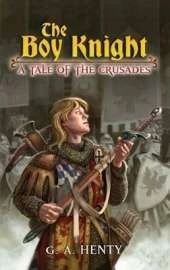 The Boy Knight: A Tale of the Crusades