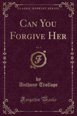 Can You Forgive Her, Vol. 2 (Classic Reprint)