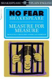 Measure for Measure (No Fear Shakespeare): No Fear Shakespeare Side-by-Side Plain English