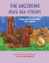 The Grizzbears Make New Friends: Book 2 In The Animals Build Character Series For Children