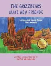 The Grizzbears Make New Friends: Book 2 In The Animals Build Character Series For Children