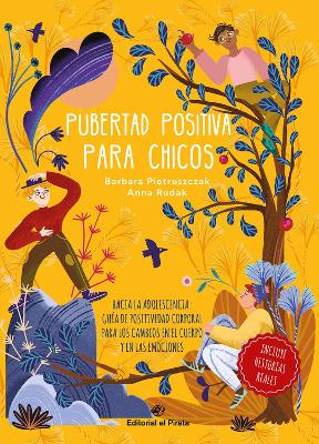 Pubertad positiva para chicos: Hacia la adolescencia: Gua de positividad corporal para los cambios en el cuerpo y en las emociones