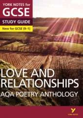 AQA Poetry Anthology - Love and Relationships: York Notes for GCSE (9-1): YNA5 GCSE AQA Poetry Anthology - Love and Relationships 2016