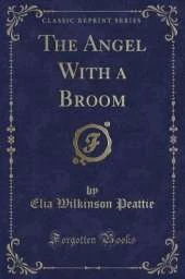 The Angel With a Broom (Classic Reprint)