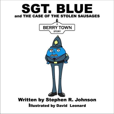 Sergeant Blue in the Case of the Stolen Sausages: A Berry Town Story
