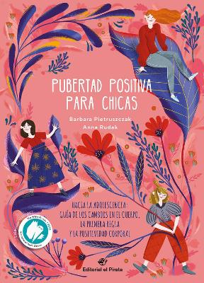 Pubertad positiva para chicas: Hacia la adolescencia: Gua de los cambios en el cuerpo, la primera regla y la positividad corporal