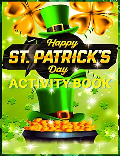 Happy St. Patrick's Day Activity Book: For toddlers and Preschoolers, includes Counting, Letter tracing practice, Mazes, Word Search Scissor Skills and More Fun