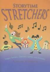 Storytime Stretchers: Tongue Twisters, Choruses, Games, and Charades