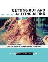 Getting Out and Getting Along: The Shy Guide to Friends and Relationships