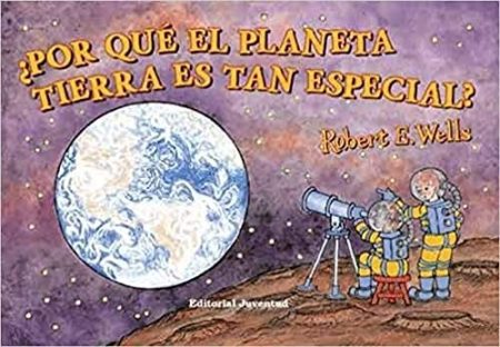 Primary picture books - Spanish: Por que el planeta Tierra es tan especial?
