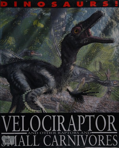 Dinosaurs!: Velociraptor and other Raptors and Small Carnivores