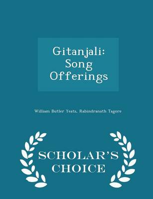 Gitanjali: Song Offerings - Scholar's Choice Edition
