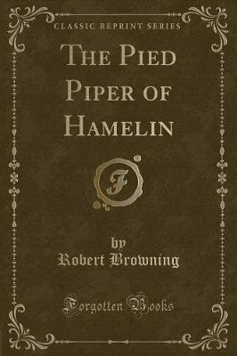 The Pied Piper of Hamelin (Classic Reprint)