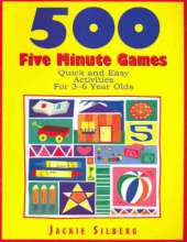 500 Five Minute Games: Quick and Easy Activities for 3-6 Year Olds