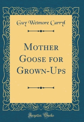 Mother Goose for Grown-Ups (Classic Reprint)