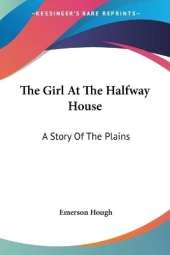 The Girl At The Halfway House: A Story Of The Plains