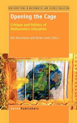 Opening the Cage: Critique and Politics of Mathematics Education