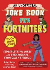 An Unofficial Joke Book for Fortniters: Sidesplitting Jokes and Shenanigans from Salty Springs