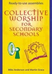 Collective Worship for Secondary Schools: Ready-to-use Assemblies