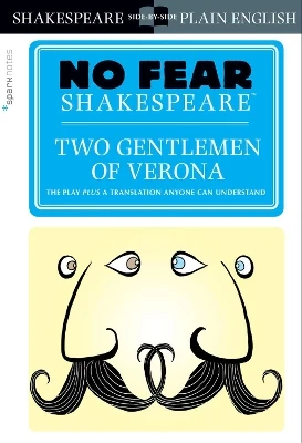 Two Gentlemen of Verona (No Fear Shakespeare): No Fear Shakespeare Side-by-Side Plain English