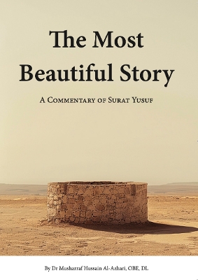 The Most Beautiful Story: A Commentary of Surat Yusuf