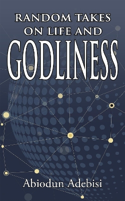 Random Takes on Life and Godliness