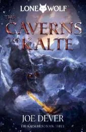 The Caverns of Kalte: Lone Wolf #3